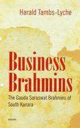 Business Brahmins: The Gauda Saraswat Brahmins of South Kanara - Tambs-Lyche, Harald