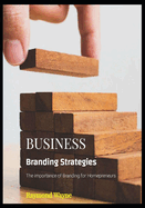 Business Branding Strategies: The Importance of Branding for Homepreneurs