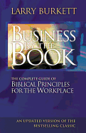 Business by the Book: Complete Guide of Biblical Principles for the Workplace