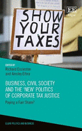 Business, Civil Society and the 'New' Politics of Corporate Tax Justice: Paying a Fair Share?
