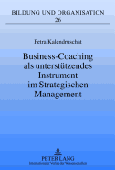 Business-Coaching ALS Unterstuetzendes Instrument Im Strategischen Management