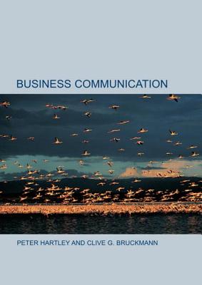 Business Communication - Hartley, Peter, and Bruckmann, Clive, and Chatterton, Peter