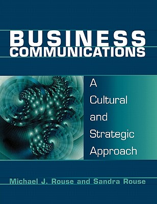 Business Communications: A Cultural and Strategic Approach - Rouse, Michael, and Rouse, Sandra