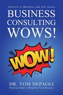Business Consulting Wows!: Answers to Life and Business Issues