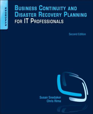 Business Continuity and Disaster Recovery Planning for IT Professionals - Snedaker, Susan, and Rima, Chris