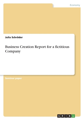 Business Creation Report for a fictitious Company - Schrder, Julia