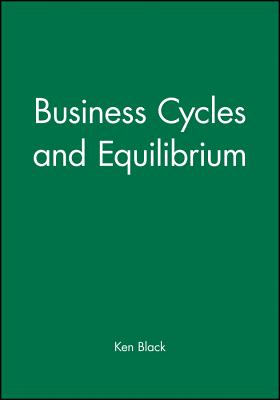 Business Cycles and Equilibrium - Black, Ken