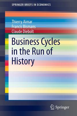 Business Cycles in the Run of History - Aimar, Thierry, and Bismans, Francis, and Diebolt, Claude