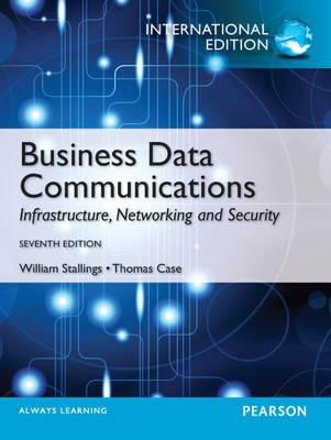 Business Data Communications: International Edition - Stallings, William, and Case, Thomas