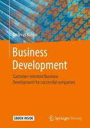 Business Development: Customer-Oriented Business Development for Successful Companies