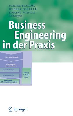 Business Engineering in Der Praxis - Bauml, Ulrike (Editor), and ?sterle, Hubert (Editor), and Winter, Robert (Editor)