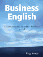 Business English: Communicating in Today's Business World