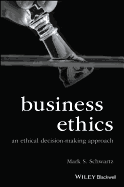 Business Ethics: An Ethical Decision-Making Approach