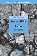 Business Ethics as Practice: Ethics as the Everyday Business of Business