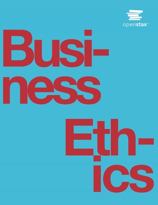 Business Ethics by OpenStax (Print Version, Paperback, B&W) - Openstax