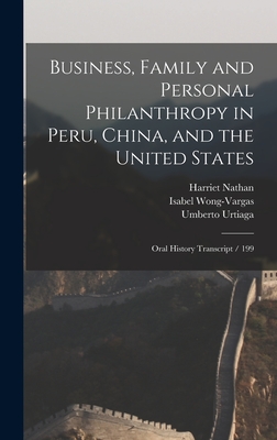 Business, Family and Personal Philanthropy in Peru, China, and the United States: Oral History Transcript / 199 - Nathan, Harriet, and Wong-Vargas, Isabel, and Urtiaga, Umberto