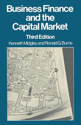 Business Finance and the Capital Market - Midgley, K., and Burns, Ronald George