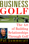 Business Golf: The Art of Building Relationships Through Golf - Summerall, Pat (Introduction by), and McNulty, James A, and Rhame, Will D