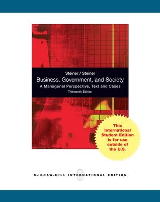 Business, Government, and Society: A Managerial Perspective - Steiner, John, and Steiner, George