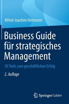 Business Guide Fur Strategisches Management: 50 Tools Zum Geschaftlichen Erfolg - Hermanni, Alfred-Joachim