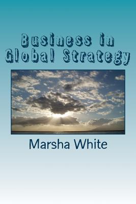 Business in Global Strategy: Plan the Global Plan - White, Marsha