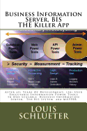 Business Information Server, Bis the World's Greatest Productivity App.: After 45+ Years of Development; 150+ User Executable Information Power Tools in One Scalable Business Information Server; The Bis System Aka Mapper