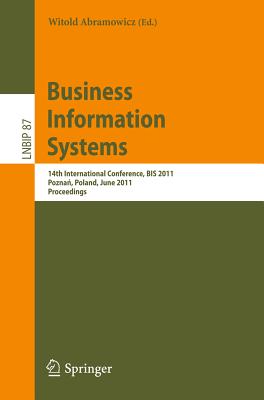 Business Information Systems: 14th International Conference, Bis 2011, Pozna , Poland, June 15-17, 2011, Proceedings - Abramowicz, Witold (Editor)