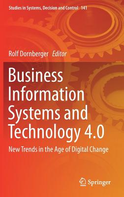 Business Information Systems and Technology 4.0: New Trends in the Age of Digital Change - Dornberger, Rolf (Editor)