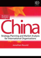Business Insights: China: Practical Advice on Entry Strategy and Engagement