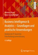 Business Intelligence & Analytics - Grundlagen Und Praktische Anwendungen: Anstze Der It-Basierten Entscheidungsuntersttzung