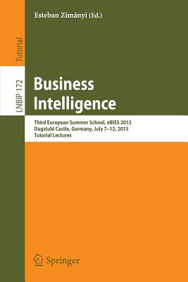 Business Intelligence: Third European Summer School, eBISS 2013, Dagstuhl Castle, Germany, July 7-12, 2013, Tutorial Lectures - Zimnyi, Esteban (Editor)