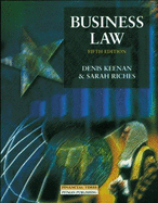 Business Law - Keenan, Denis, and Riches, Sarah