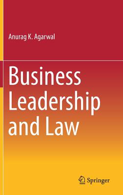 Business Leadership and Law - Agarwal, Anurag K