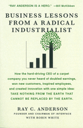 Business Lessons from a Radical Industrialist: How the Hard-Driving CEO of a Carpet Company You Never Heard of Doubled Earnings, Won New Customers, Inspired Employees, and Created Innovation...