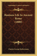 Business Life In Ancient Rome (1880)