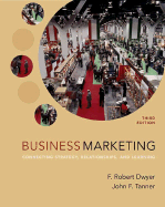 Business Marketing: Connecting Strategy, Relationships, and Learning