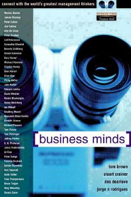 Business Minds: Management Wisdom Direct from the World's Greatest Thinkers - Brown, Tom, and Crainer, Stuart, and Dearlove, Des
