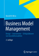 Business Model Management: Design - Instrumente - Erfolgsfaktoren Von Geschaftsmodellen