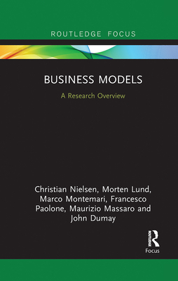 Business Models: A Research Overview - Nielsen, Christian, and Lund, Morten, and Montemari, Marco