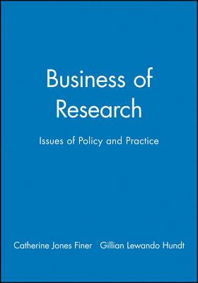 Business of Research: Issues of Policy and Practice - Jones Finer, Catherine (Editor), and Lewando Hundt, Gillian (Editor)