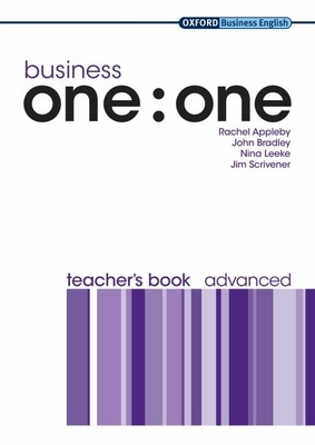 Business One: One Advanced Teacher's Book: Teacher's Book - Appleby, Rachel, and Bradley, John, and Leeke, Nina