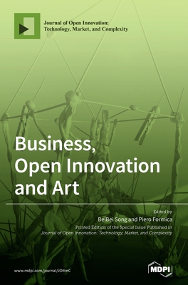 Business, Open Innovation and Art - Song, Beibei (Guest editor), and Formica, Piero (Guest editor)
