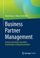 Business Partner Management: Externe Und Interne Gesch?ftsbeziehungen Erfolgreich Gestalten