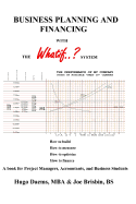 BUSINESS PLANNING AND FINANCING with the WHATIF System: A book for Project Managers, Accountants, and Business Students