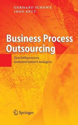 Business Process Outsourcing: Geschaftsprozesse Kontextorientiert Auslagern - Schewe, Gerhard, and Kett, Ingo