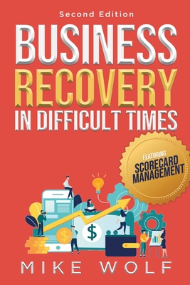 Business Recovery in Difficult Times - Wolf, Mike