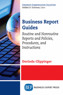 Business Report Guides: Routine and Nonroutine Reports and Policies, Procedures, and Instructions