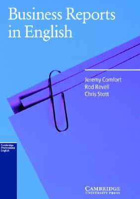 Business Reports in English - Comfort, Jeremy, and Revell, Rod, and Stott, Chris