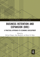 Business Retention and Expansion (BRE): A Practical Approach to Economic Development