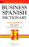 Business Spanish Dictionary: Spanish English, English Spanish: Espanol Ingles, Ingles, Espanol - Peter Collin Publishing, and Independent Publishers Group (Creator)